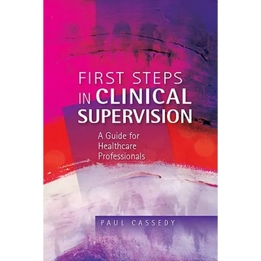 First Steps in Clinical Supervision: A Guide for Healthcare Professionals