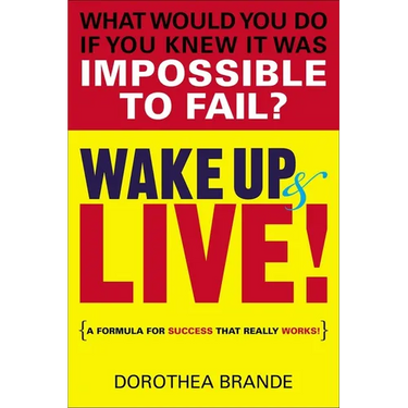 Wake Up and Live!: A Formula for Success That Really Works!