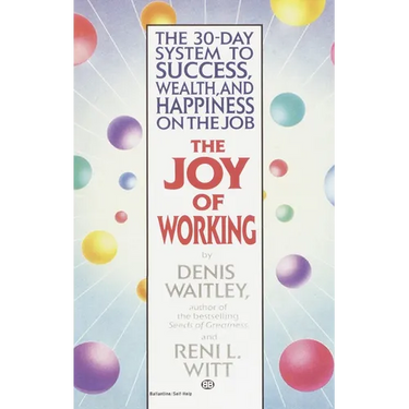 The Joy of Working: The 30-Day System to Success, Wealth, and Happiness on the Job