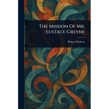 The Mission Of Mr. Eustace Greyne
