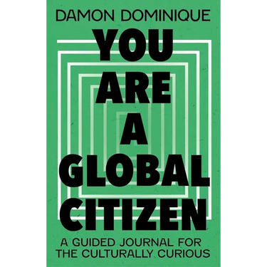 You Are a Global Citizen: A Guided Journal for the Culturally Curious