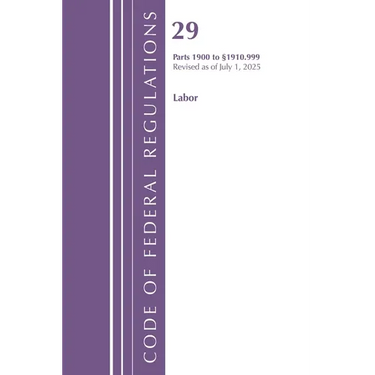 Code of Federal Regulations, TITLE 29 LABOR OSHA 1900-1910.999, Revised as of July 1, 2025