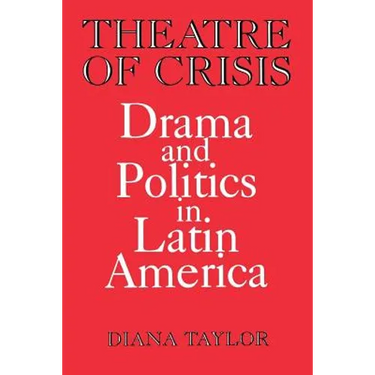 Theatre of Crisis: Drama and Politics in Latin America