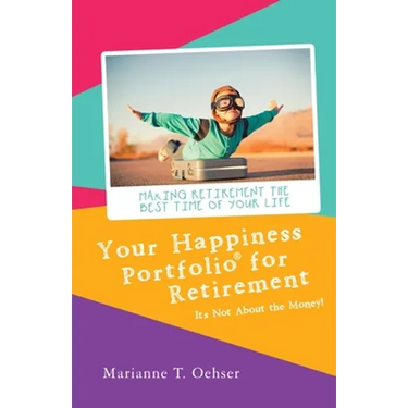 Your Happiness Portfolio for Retirement: It's Not About the Money!