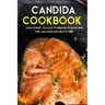 Candida Cookbook: MAIN COURSE - 60+ Easy to prepare at home recipes for a balanced and healthy diet