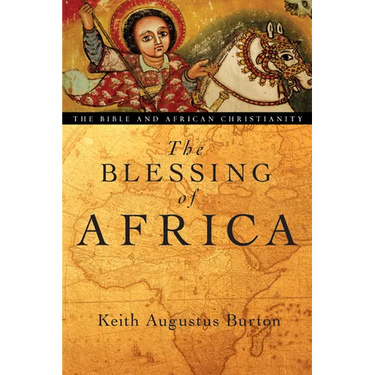 The Blessing of Africa: The Bible and African Christianity