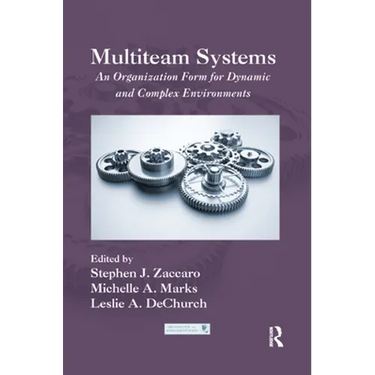 Multiteam Systems: An Organization Form for Dynamic and Complex Environments