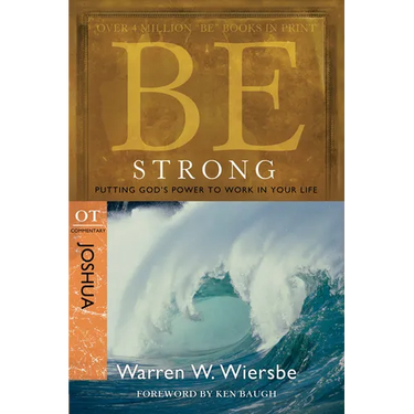 Be Strong: Joshua, OT Commentary: Putting God's Power to Work in Your Life