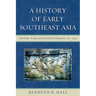 History of Early Southeast Asia: Maritime Trade and Societal Development, 100-1500