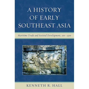 History of Early Southeast Asia: Maritime Trade and Societal Development, 100-1500