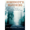 Somebody's Watching: The Unsolved Lula Lake Murders of Carolyn Newell and Pete Steele