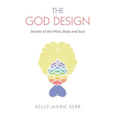 The God Design: Secrets of the Mind, Body and Soul
