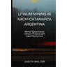Lithium Mining in Kachi Catamarca Argentina: World-Class Kachi Lithium Project with Lake Resources