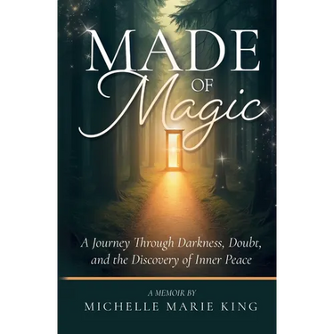 Made of Magic: A Journey Through Darkness, Doubt, and the Discovery of Inner Peace