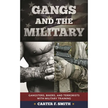 Gangs and the Military: Gangsters, Bikers, and Terrorists with Military Training