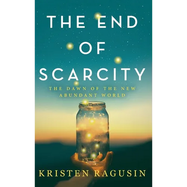 The End of Scarcity: The Dawn of the New Abundant World