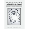 Facing Existential Contradictions: Self-Examination as a Tool for Peace and Happiness Volume 1