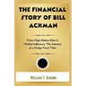 The Financial Story of Bill Ackman: From High-Stakes Bets to Market Influence: The Journey of a Hedge Fund Titan