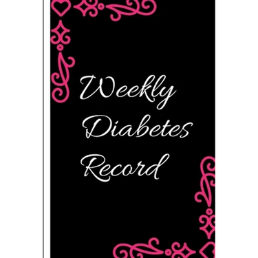 Weekly Diabetes Record: Diabetes Record Tracker and Weekly It is easy to carry and can be taken with you anywhere and can be put in a bag