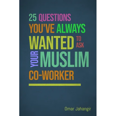 25 Questions You've Always Wanted to Ask Your Muslim Co-Worker