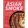 Asian Smoke: Thai and Southeast Asian Barbecue from the Curry Boys