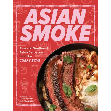 Asian Smoke: Thai and Southeast Asian Barbecue from the Curry Boys