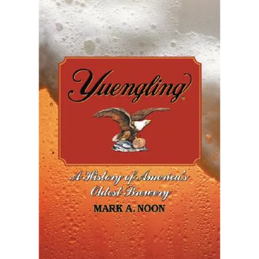 Yuengling: A History of America's Oldest Brewery