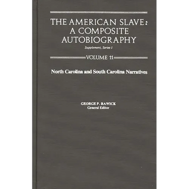 The American Slave: North Carolina & South Carolina Narratives Supp. Ser. 1, Vol 11
