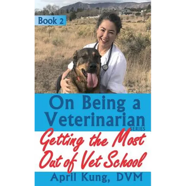 On Being a Veterinarian: Book 2: Getting the Most Out of Vet School