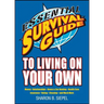 Essential Survival Guide to Living on Your Own: Money, Relationships, House & Car Hunting, Health Care, Insurance, Voting, Cleaning, and Much More