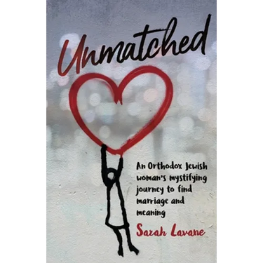 Unmatched: An Orthodox Jewish woman's mystifying journey to find marriage and meaning