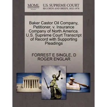 Baker Castor Oil Company, Petitioner, V. Insurance Company of North America. U.S. Supreme Court Transcript of Record with Supporting Pleadings