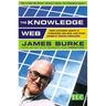 The Knowledge Web: From Electronic Agents to Stonehenge and Back -- And Other Journeys Through Knowledge