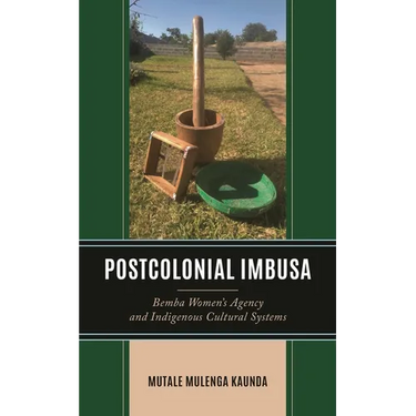 Postcolonial Imbusa: Bemba Women's Agency and Indigenous Cultural Systems