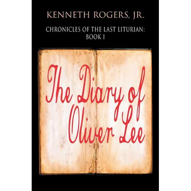 Chronicles of the Last Liturian: Book 1 - The Diary of Oliver Lee