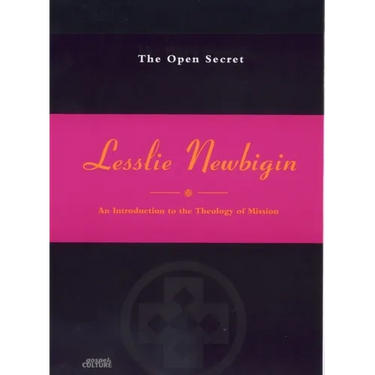 The Open Secret: Introduction to the Theology of Mission
