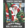 Country Christmas Color By Number Adult Coloring book: Large Print Simple and Easy Winter Season Creative Country Christmas Color By Numbers Book for