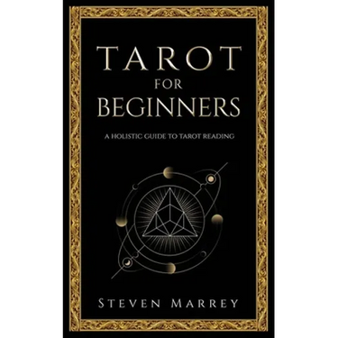 Tarot for Beginners: A Holistic Guide to Tarot Reading