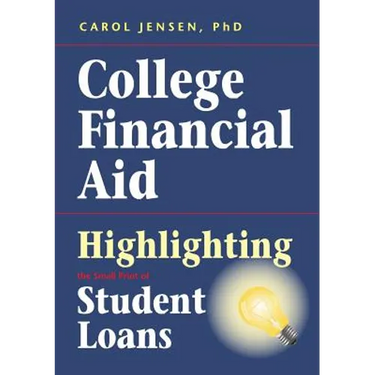 College Financial Aid: Highlighting the Small Print of Student Loans