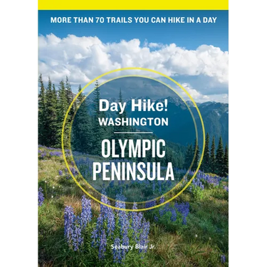Day Hike Washington: Olympic Peninsula, 5th Edition: More Than 70 Trails You Can Hike in a Day