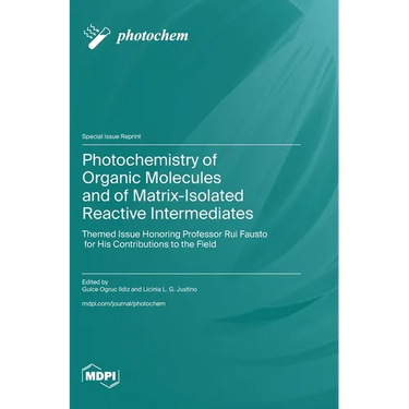 Photochemistry of Organic Molecules and of Matrix-Isolated Reactive Intermediates: Themed Issue Honoring Professor Rui Fausto for His Contributions to
