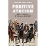 Positive Atheism: Bayle, Meslier, d'Holbach, Diderot