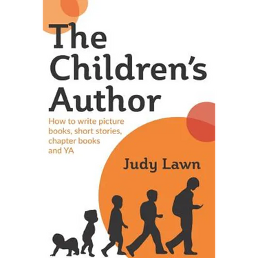 The Children's Author: How to write picture books, short stories, chapter books and YA