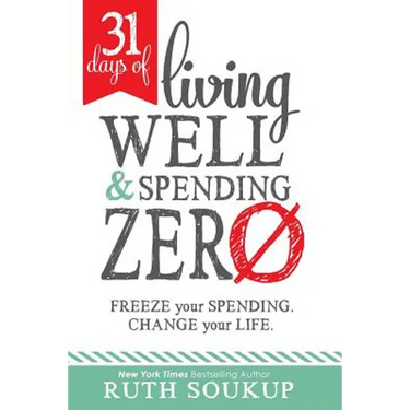 31 Days of Living Well and Spending Zero: Freeze Your Spending. Change Your Life.