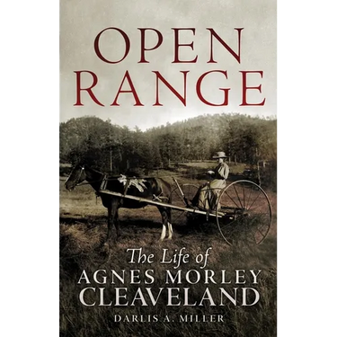 Open Range: The Life of Agnes Morley Cleaveland Volume 26