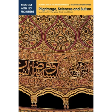 Pilgrimage, Sciences and Sufism: Islamic Art in the West Bank and Gaza
