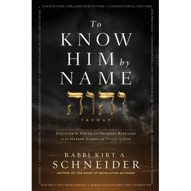 To Know Him by Name: Discover the Power and Promises Revealed in the Hebrew Names and Titles of God