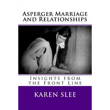 Asperger Marriage and Relationships: Insights from the Front Line