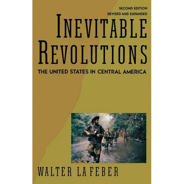 Inevitable Revolutions: The United States in Central America