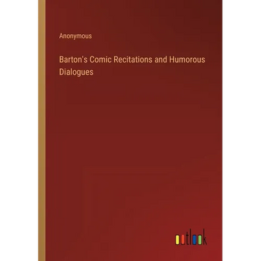 Barton's Comic Recitations and Humorous Dialogues